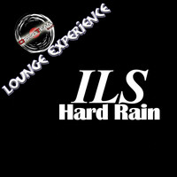 ILS - Hard Rain (Lounge Experience)