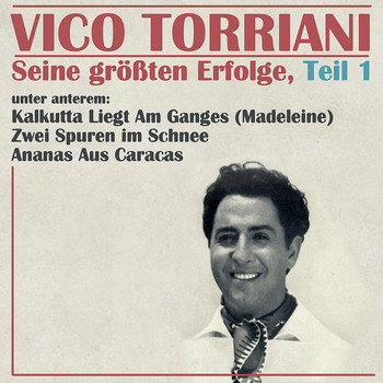 Vico Torriani - Seine größten Erfolge, Teil 1