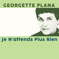Georgette Plana - Je n’attends plus rien
