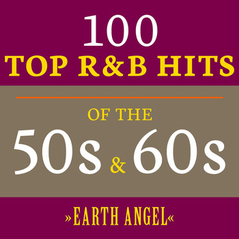 Various Artists - Earth Angel: 100 Top R&B Hits of the 50s & 60s
