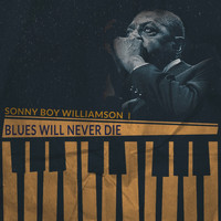 Sonny Boy Williamson I - Blues Will Never Die