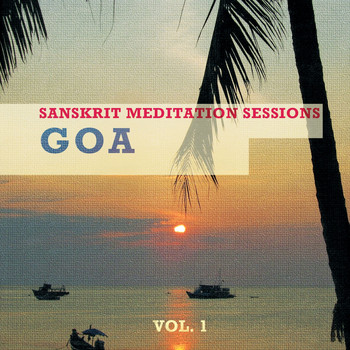 Various Artists - Sanskrit Meditation Sessions - Goa, Vol. 1 (Finest Meditation & Relaxation Tunes Inspired by Indian Culture)