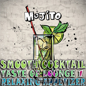 Various Artists - Smooth Cocktail, Taste Of Lounge, Vol. 1 (Relaxing Appetizer, ChillOut Session Mojito)