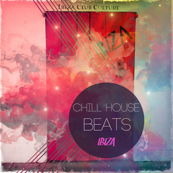 Various Artists - Chill House Beats - Ibiza, Vol. 1 (Finest Selection of Balearic Chill House & Lounge Grooves)