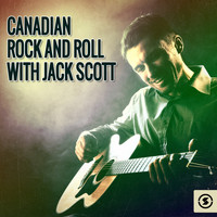 Jack Scott - Canadian Rock & Roll with Jack Scott