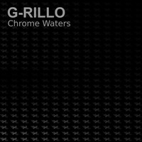 G-Rillo - Chrome Waters