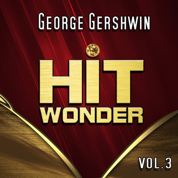 Various Artists - Hit Wonder: George Gershwin, Vol. 3