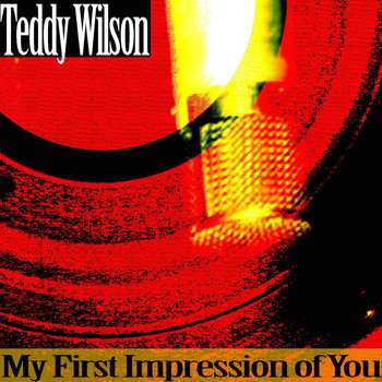 Teddy Wilson - My First Impression of You