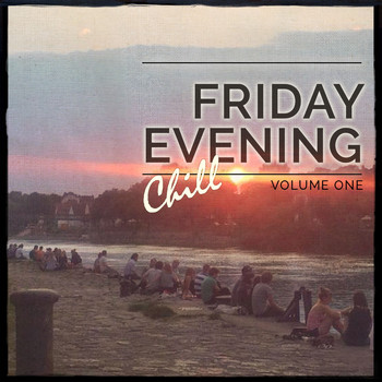 Various Artists - Friday Evening Chill, Vol. 1 (Amazing Deep & Progressive House Music)