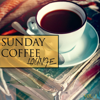 Various Artists - Sunday Coffee Lounge, Vol. 1 (Finest Electronic Chill & Lounge Music)