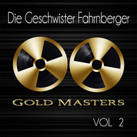 Die Geschwister Fahrnberger - Gold Masters: Die Geschwister Fahrnberger, Vol. 2