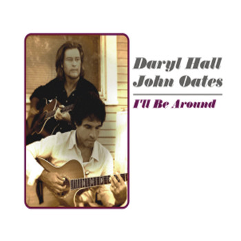 Daryl Hall & John Oates - I'll Be Around