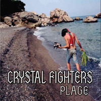 Crystal Fighters - Plage (Remixes)