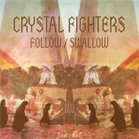 Crystal Fighters - Follow / Swallow (Mixes)