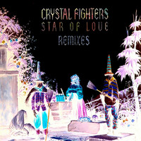 Crystal Fighters - Star of Love (Remixes)
