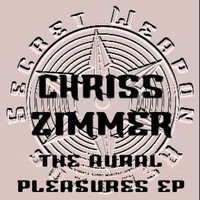 Chriss Zimmer - The Aural Pleasures EP