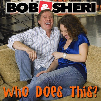 Bob & Sheri - Who Does This? the Best of Bob & Sheri