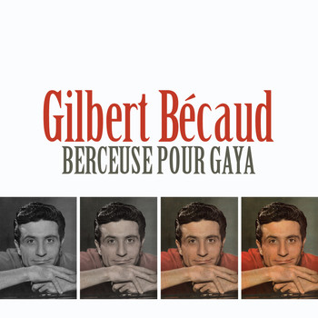Gilbert Bécaud - Berceuse pour Gaya