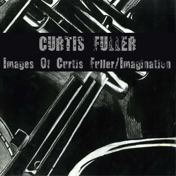 Curtis Fuller - Images Of Curtis Fuller / Imagination