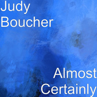 Judy Boucher - Almost Certainly