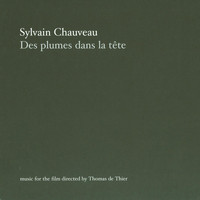Sylvain Chauveau - Des Plumes Dans La Tête