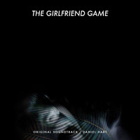 Daniel Hart - The Girlfriend Game (Original Soundtrack)