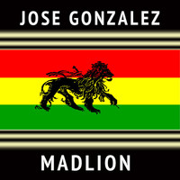 Jose Gonzalez - Madlion
