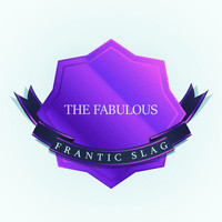 Frantic Slag - The Fabulous