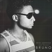 Eriq Johnson - Bruno