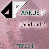 Arkus P. - Acid Girls
