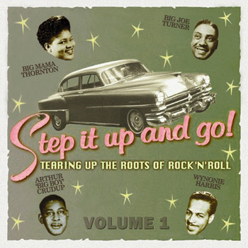 Various Artists - Step It up and Go! - Tearing up the Roots of Rock and Roll, Vol. 1