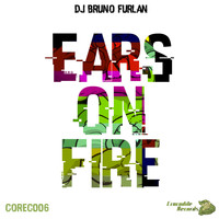 DJ Bruno Furlan - Ears On Fire