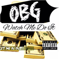 OBG - Watch Me Do It (Explicit)