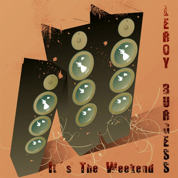 Leroy Burgess - It's the Weekend