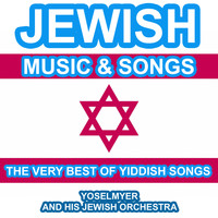 Yoselmyer and his Jewish Orchestra - Jewish Music and Songs - The Very Best of Yiddish Songs