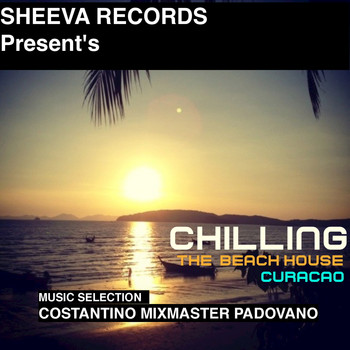 Various Artists - Sheeva Records Present's Chilling the Beach House Curacao