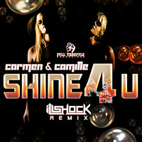 Carmen & Camille - Shine 4 U (Illshock Remix)