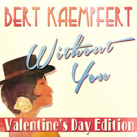 Bert Kaempfert - Without You: Valentine's Day Edition