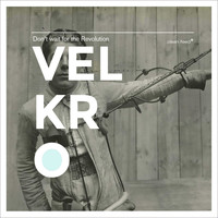 Velkro - Don't Wait for the Revolution