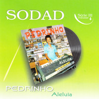 Pedrinho - Aleluia (Sodad Serie 3 - Vol. 6)
