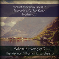 Wilhelm Furtwängler & The Vienna Philharmonic Orchestra - Mozart: Symphony No. 40 / Serenade in G "Eine Kleine Nachtmusik"