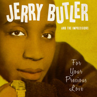 Jerry Butler and The Impressions - For Your Precious Love