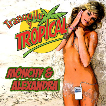 Monchy & Alexandra - Tranquilo y Tropical