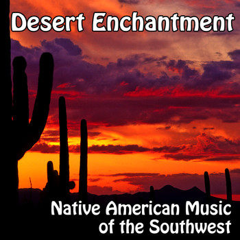 Various Artists - Desert Enchantment - Native American Flute Music Music of the Southwest