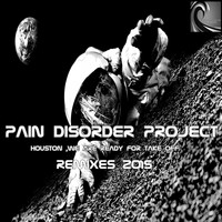 Pain Disorder Project - Houston, We Are Ready For Take Off Remixes 2015