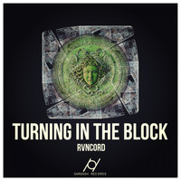 Rvncord - Turning In The Block