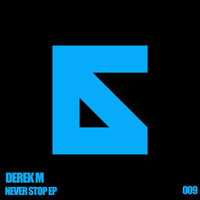 Derek M - Never Stop EP