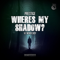 Prestige - Wheres My Shadow / Never Easy