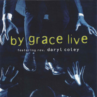 By Grace - By Grace Live (feat. Rev. Daryl Coley)