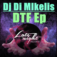 DJ Di Mikelis - DTF Ep